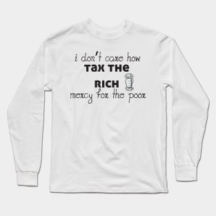 Tax The Rich Not The Poor, Equality Gift Idea, Poor People, Rich People Long Sleeve T-Shirt